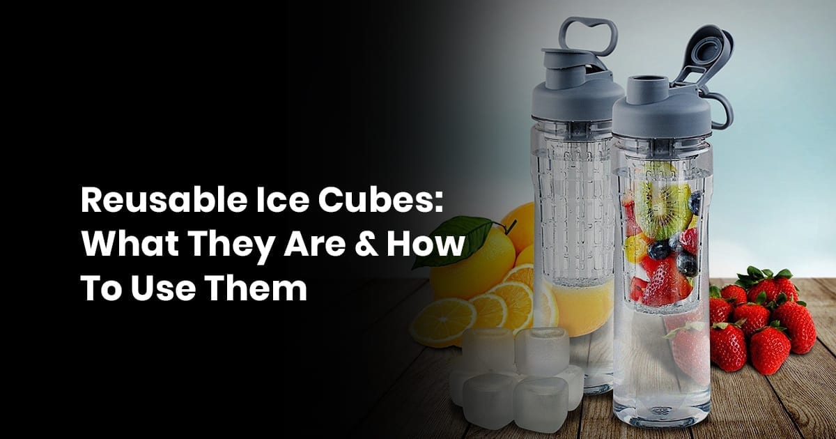 7 Reusable Ice Cubes What They Are How To Use Them