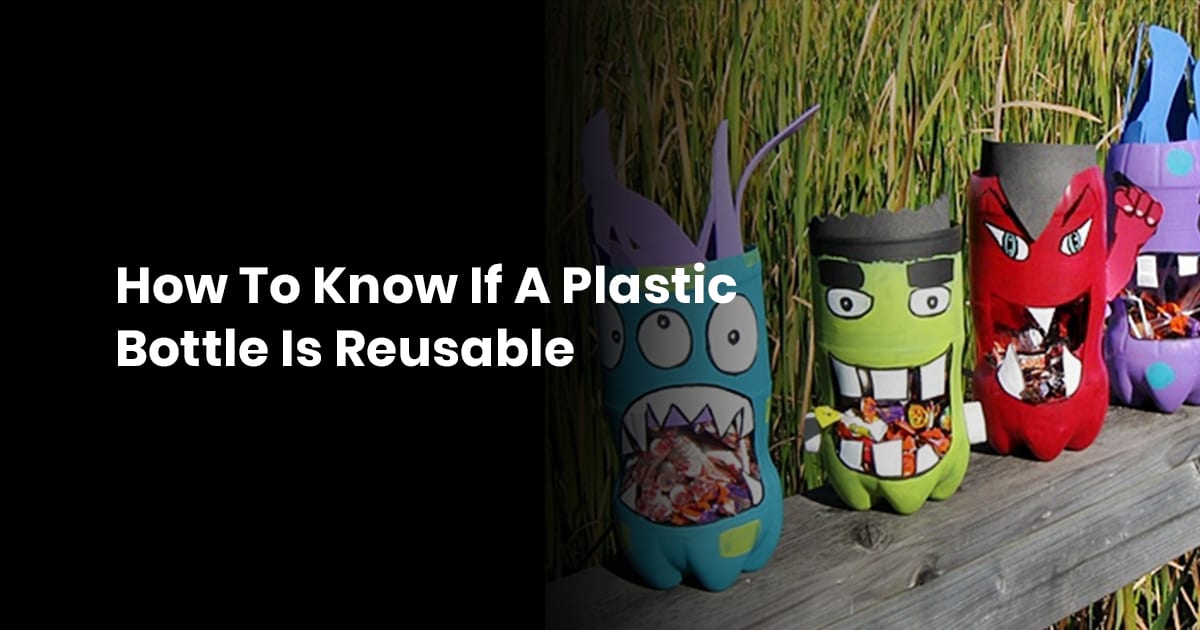 How to Know if Plastic Bottle is Reusable
